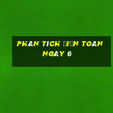 Phân tích điện toán ngày 6