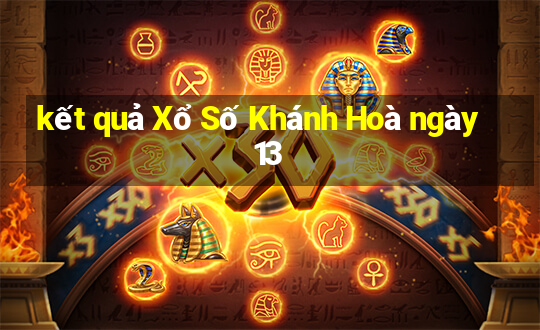 kết quả Xổ Số Khánh Hoà ngày 13