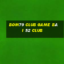 Bom79 Club Game Bài 52 Club