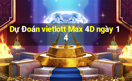 Dự Đoán vietlott Max 4D ngày 14