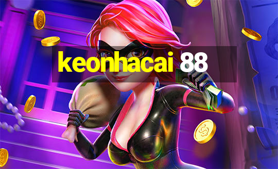 keonhacai 88