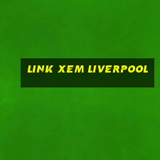 link xem liverpool