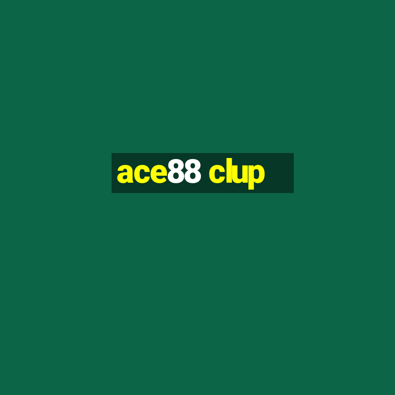 ace88 clup