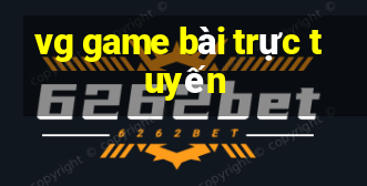 vg game bài trực tuyến