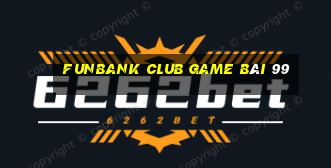 Funbank Club Game Bài 99