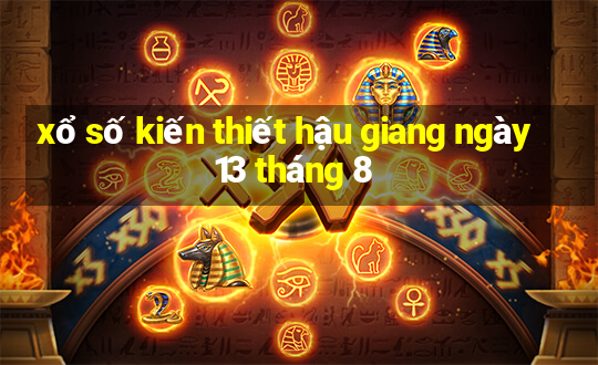 xổ số kiến thiết hậu giang ngày 13 tháng 8