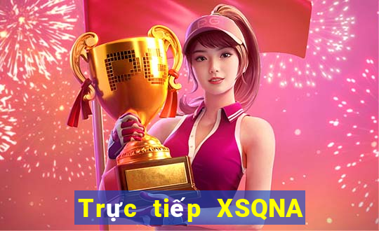 Trực tiếp XSQNA ngày 31