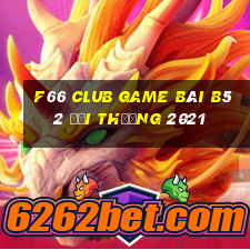 F66 Club Game Bài B52 Đổi Thưởng 2021