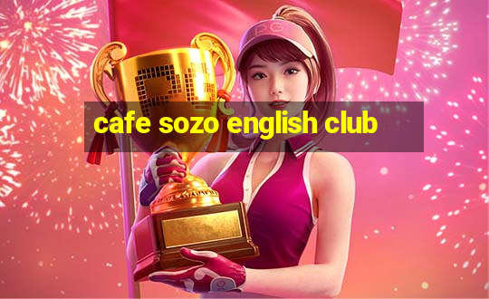 cafe sozo english club