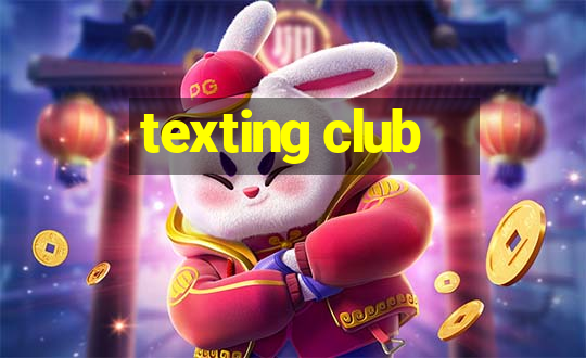 texting club