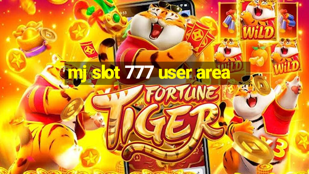 mj slot 777 user area