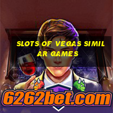 slots of vegas similar games