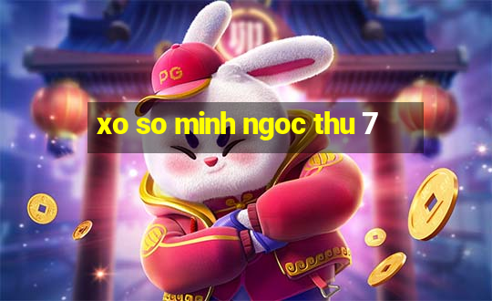 xo so minh ngoc thu 7