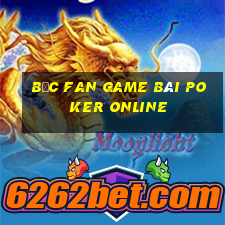 Bốc Fan Game Bài Poker Online