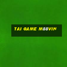 tai game m88vin