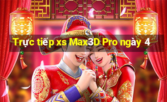 Trực tiếp xs Max3D Pro ngày 4