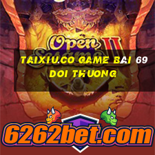 Taixiu.Co Game Bài 69 Doi Thuong