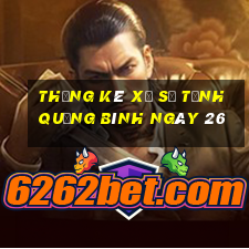 Thống kê Xổ Số Tỉnh Quảng Bình ngày 26