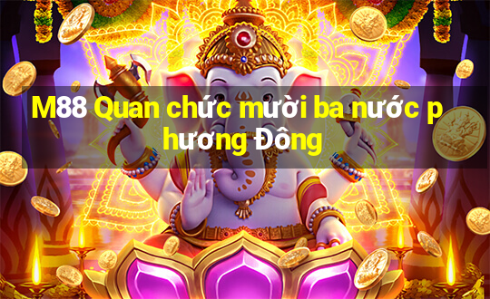 M88 Quan chức mười ba nước phương Đông