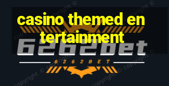 casino themed entertainment