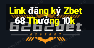 Link đăng ký Zbet68 Thưởng 10k