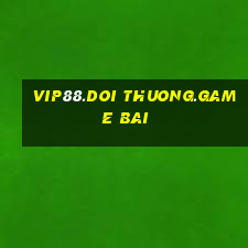 vip88.doi thuong.game bai