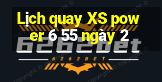 Lịch quay XS power 6 55 ngày 2