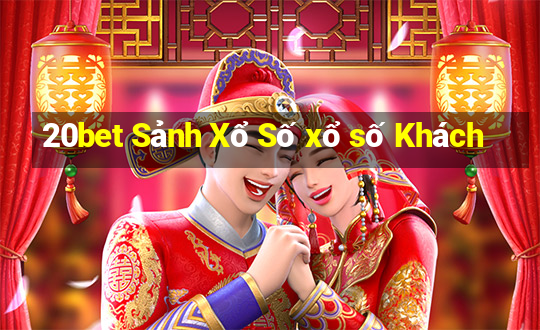 20bet Sảnh Xổ Số xổ số Khách