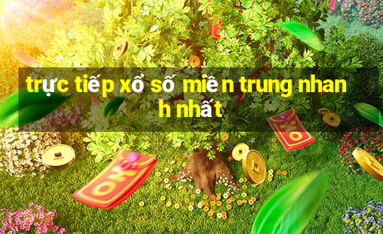 trực tiếp xổ số miền trung nhanh nhất