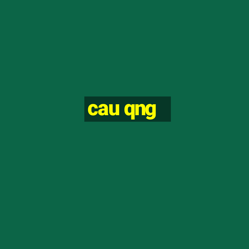 cau qng