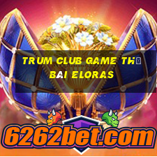 Trum Club Game Thẻ Bài Eloras