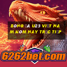 bóng đá u23 việt nam hôm nay trực tiếp