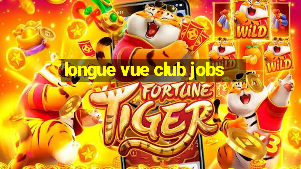 longue vue club jobs