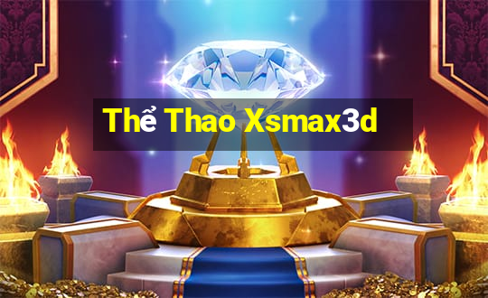 Thể Thao Xsmax3d