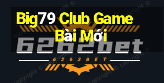 Big79 Club Game Bài Mới