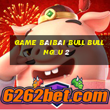 game bàiBài bull bull ngưu 2