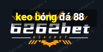 keo bóng đá 88