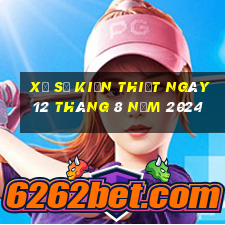 xổ số kiến thiết ngày 12 tháng 8 năm 2024