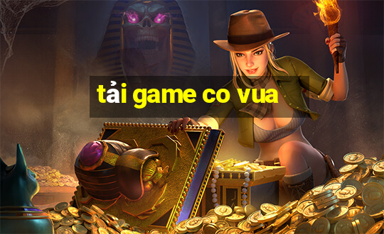 tải game co vua