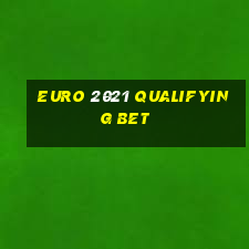 euro 2021 qualifying bet