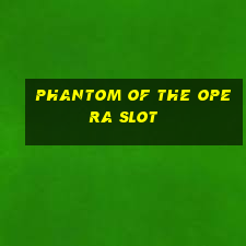 phantom of the opera slot