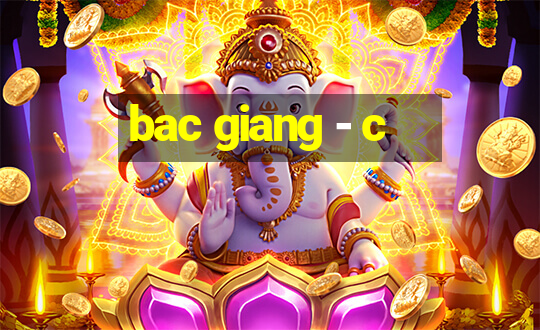 bac giang - c