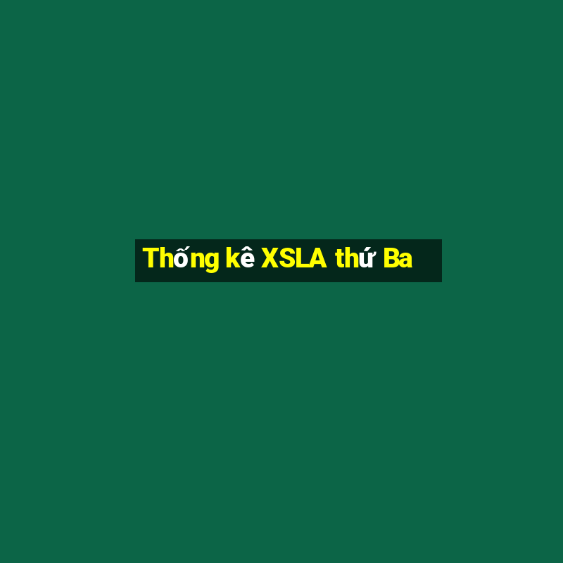 Thống kê XSLA thứ Ba