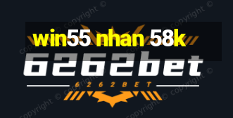 win55 nhan 58k