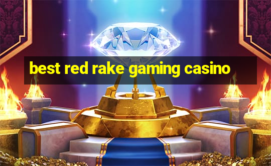 best red rake gaming casino