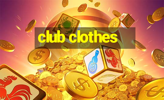 club clothes