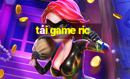 tải game ric