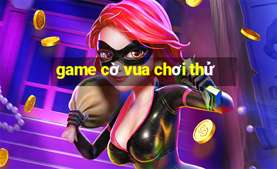 game cờ vua chơi thử