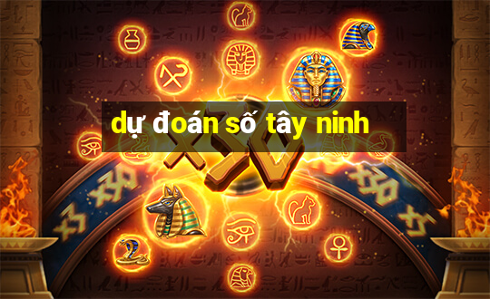 dự đoán số tây ninh