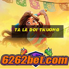 ta la doi thuong